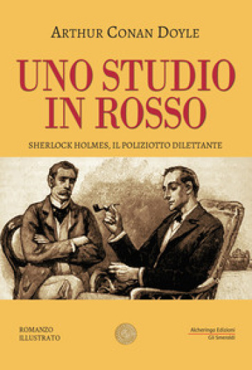 Uno studio in rosso. Sherlock Holmes, il poliziotto dilettante