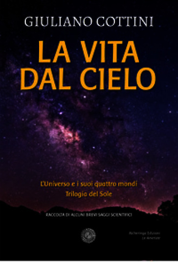La vita dal cielo. L'universo e i suoi quattro mondi. Trilogia del Sole