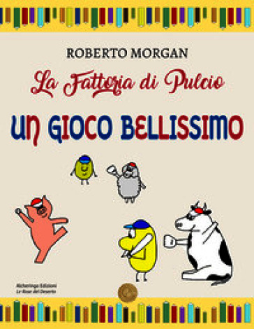 La fattoria di Pulcio. Un gioco bellissimo