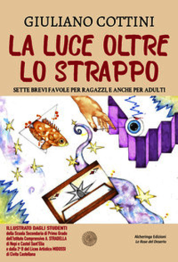 La luce oltre lo strappo. Sette brevi favole per ragazzi, e anche per adulti