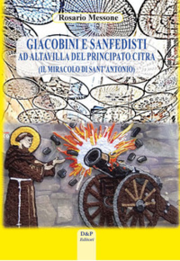 Giacobini e Sanfedisti ad Altavilla del Principato Citra. Il miracolo di Sant'Antonio