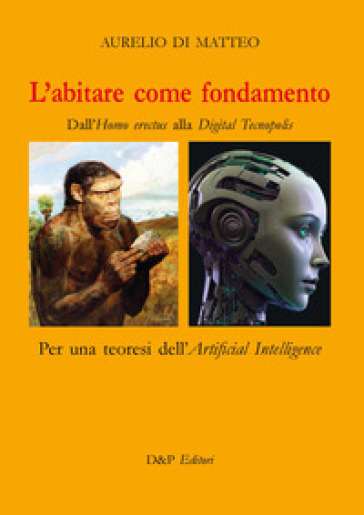 L'abitare come fondamento. Dall'Homo erectus alla Digital Tecnopolis