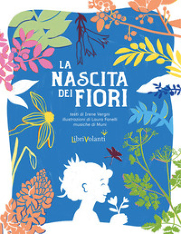 La nascita dei fiori. Con QR code per ascolatare le canzoni