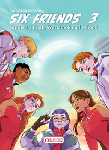 Six friends. Student's book, workbook. Per la Scuola media. Ediz. illustrata. Con QR Code. Vol. 3