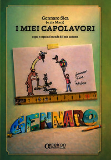 I miei capolavori. Segni e sogni nel mondo dell'autismo. Ediz. illustrata