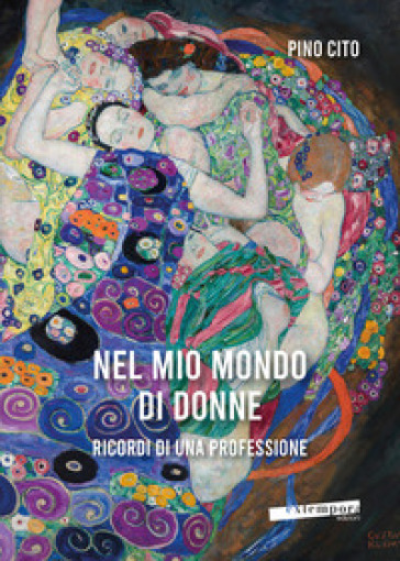 Nel mio mondo di donne. Ricordi di una professione