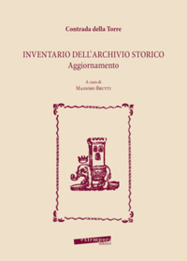 Contrada della Torre. Inventario dell'archivio storico. Aggiornamento