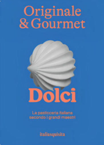 Originale & gourmet: dolci
