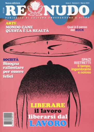 Re nudo (2024). Vol. 5: Liberare il lavoro. Liberarsi dal lavoro