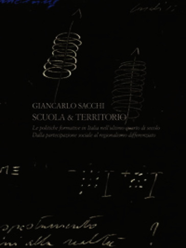 Scuola e territorio. Le politiche formative in Italia nell'ultimo quarto di secolo. Dalla partecipazione sociale al regionalismo differenziato