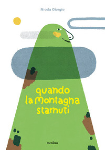 Quando la montagna starnutì. Ediz. a colori