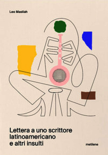 Lettera a uno scrittore latinoamericano e altri insulti