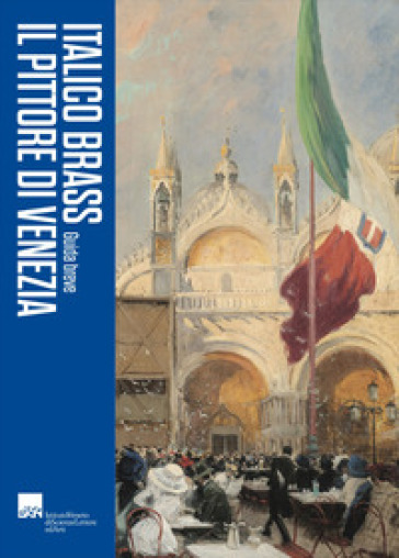 Italico Brass. Il pittore di Venezia. Guida breve