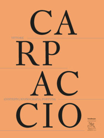 Vittore Carpaccio. Contesto, Iconografia, Fortuna