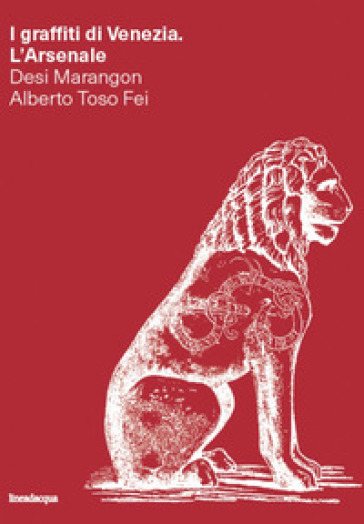 I graffiti di Venezia. L'Arsenale. Ediz. illustrata