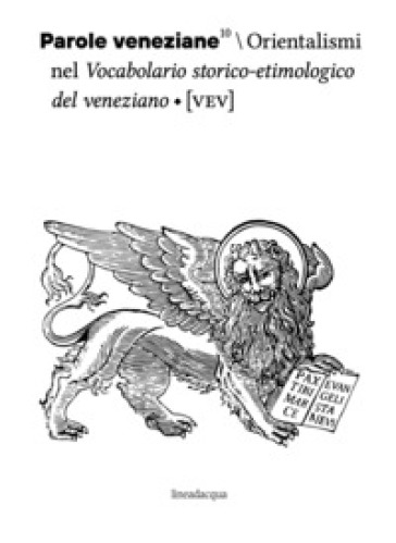 Parole veneziane. Vol. 10: Orientalismi nel vocabolario storico¿etimologico del veneziano