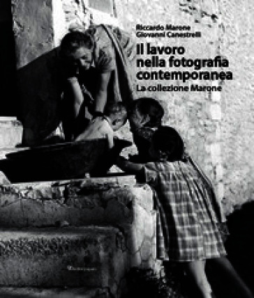 Il lavoro nella fotografia contemporanea. La collezione Marone