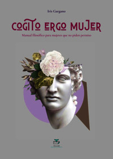 Cogito ergo mujer. Manual filosófico para mujeres que no piden permiso