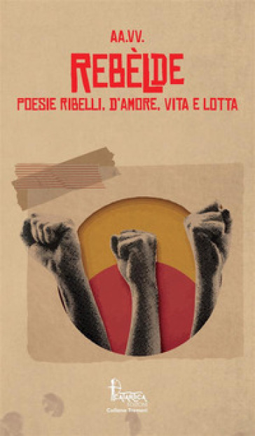 RebèLde. Poesie Ribelli, D'amore, Vita E Lotta