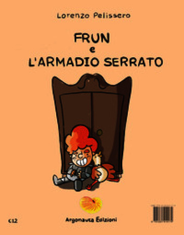 Frun e l'armadio serrato. Ediz. italiana e inglese