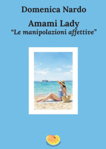 Amami Lady. Le manipolazioni affettive