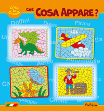 Cose da grandi. Che cosa appare? Nuova ediz.