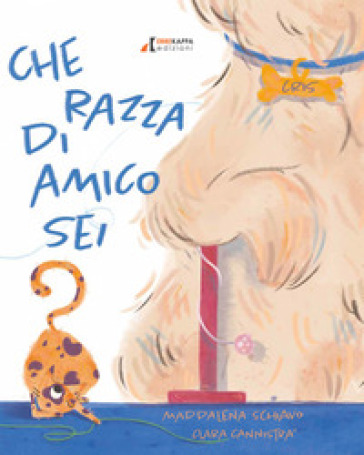 Che razza di amico sei? Ediz. a colori