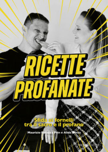 Ricette profanate. Sfida ai fornelli tra il sacro e il profano