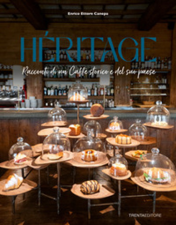 Heritage. Racconti di un caffè storico e del suo paese