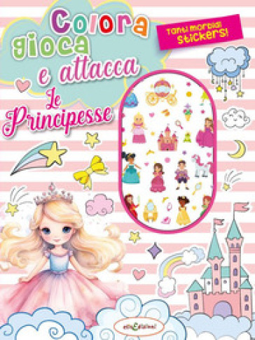 Colora gioca attacca le principesse. Activity book con puffy stickers. Ediz. illustrata
