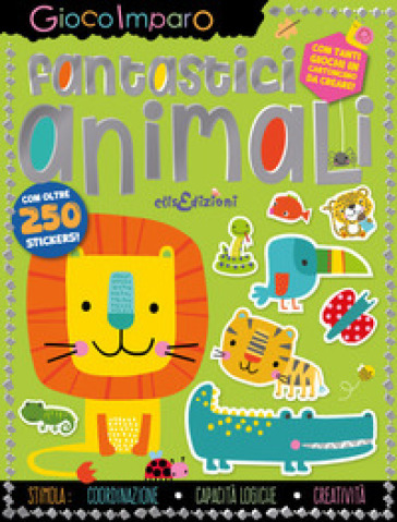 Fantastici animali. Gioco imparo. Con giochi in cartoncino. Con 250 Adesivi