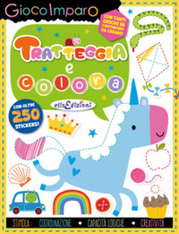 Tratteggia e colora. Gioco imparo. Con giochi in cartoncino. Con 250 Adesivi