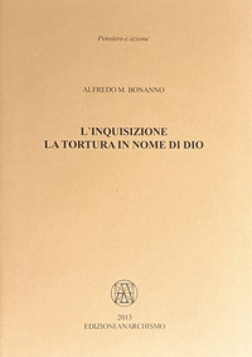L'inquisizione. La tortura in nome di Dio