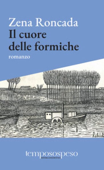 Il cuore delle formiche. Romanzo di piccole vite sul filo del '900