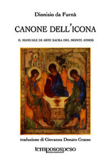 Canone dell'Icona. li manuale di pittura sacra del Monte Athos