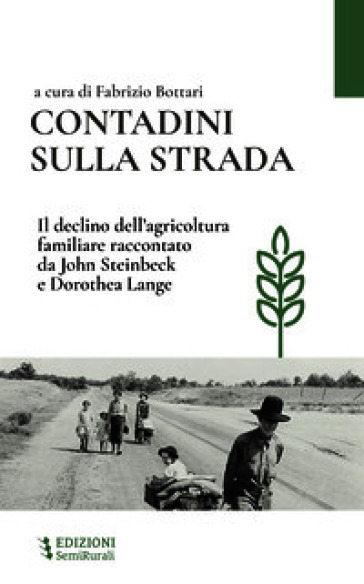 Contadini sulla strada. Il declino dell'agricoltura familiare raccontato da John Steinbeck e Dorothea Lange