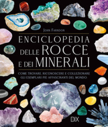 Encicolpedia delle rocce e dei minerali. Ediz. a colori