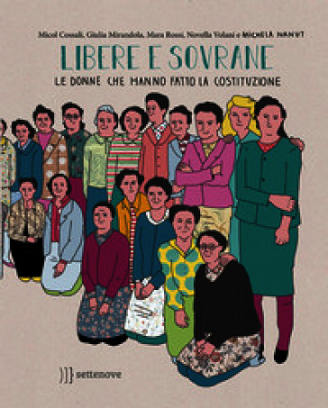 Libere e sovrane. Le donne che hanno fatto la Costituzione
