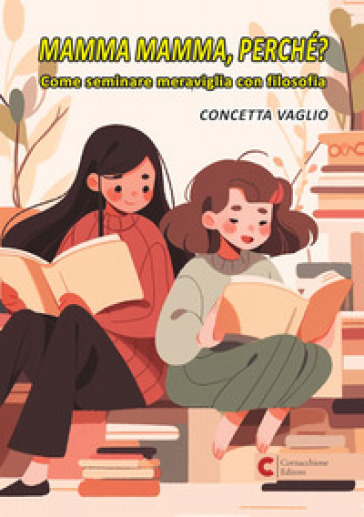 Mamma mamma, perché? Come seminare meraviglia con filosofia