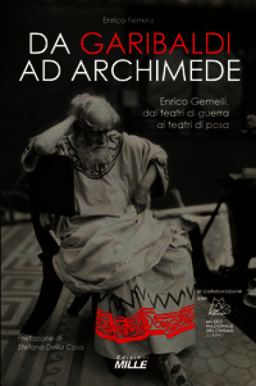 Da Garibaldi ad Archimede. Enrico Gemelli, dai teatri di guerra ai teatri di posa