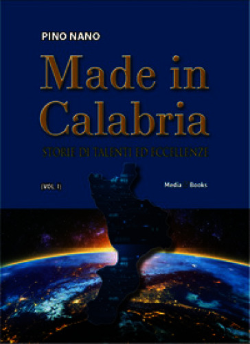 Made in Calabria. Storie di talenti ed eccellenze