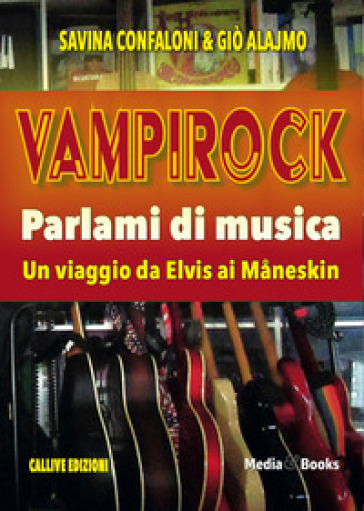 Vampirock. Parlami di musica. Un viaggio da Elvis ai Måneskin