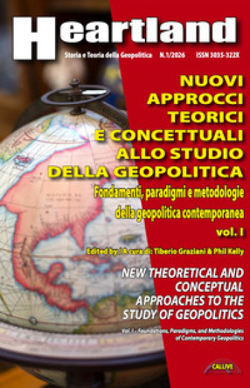 Nuovi approcci teorici e concettuali allo studio della geopolitica. Ediz. italiana e inglese. Vol. 1: Fondamenti, paradigmi e metodologie della geopolitica contemporanea