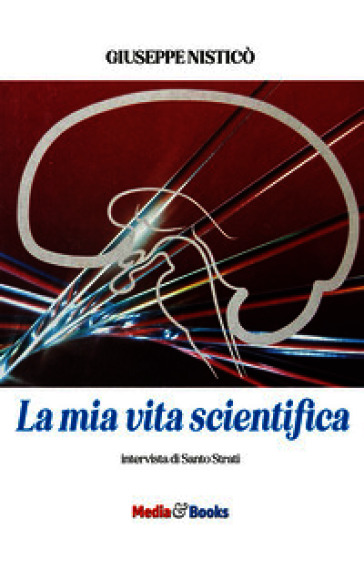 La mia vita scientifica. Intervista di Santo Strati