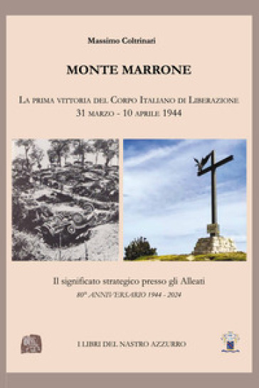 Monte Marrone. La prima vittoria del Corpo Italiano di Liberazione 31 marzo - 10 aprile 1944