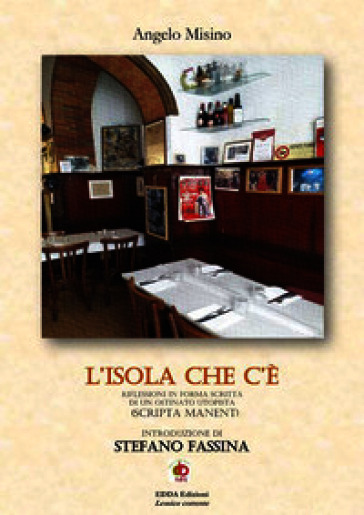 L'isola che c'è. Riflessioni in forma scritta di un ostinato utopista (scripta manent)