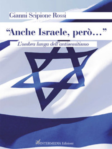 «Anche Israele, però..."». L'ombra lunga dell'antisemitismo