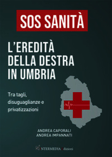 Sos sanità. L'eredità della destra in Umbria. Tra tagli, disuguaglianze e privatizzazioni