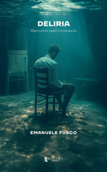 Deliria. Racconti dall'inconscio
