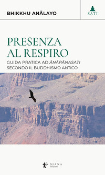 Presenza al respiro. Guida pratica ad «¿n¿p¿nasati» secondo il buddhismo antico